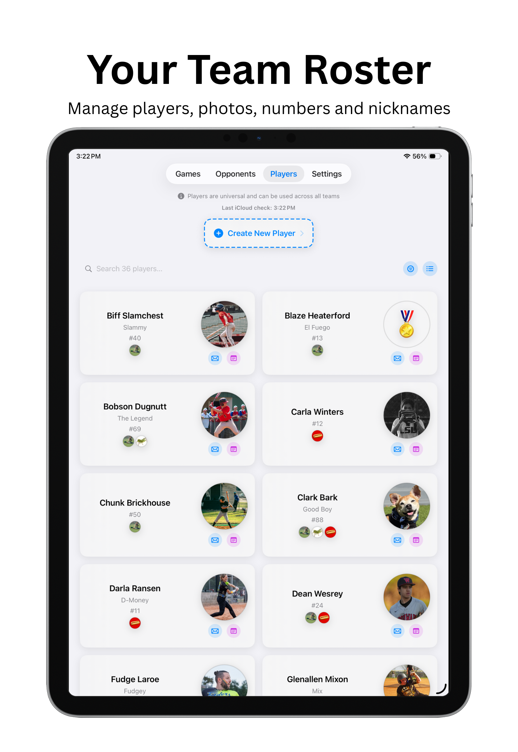 Your team roster with photos, numbers and nicknames